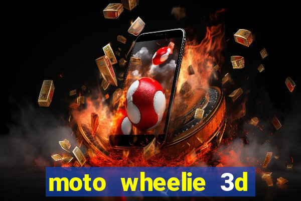 moto wheelie 3d dinheiro infinito